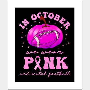 In October We Wear Pink And Watch Football Posters and Art